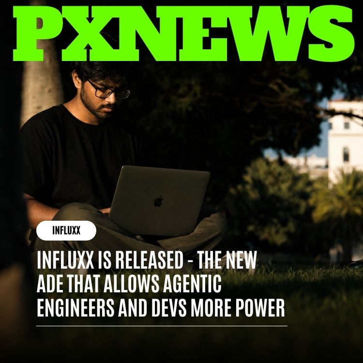 Influxx's ADE Is Released: More Power for Agentic Engineers and Developers