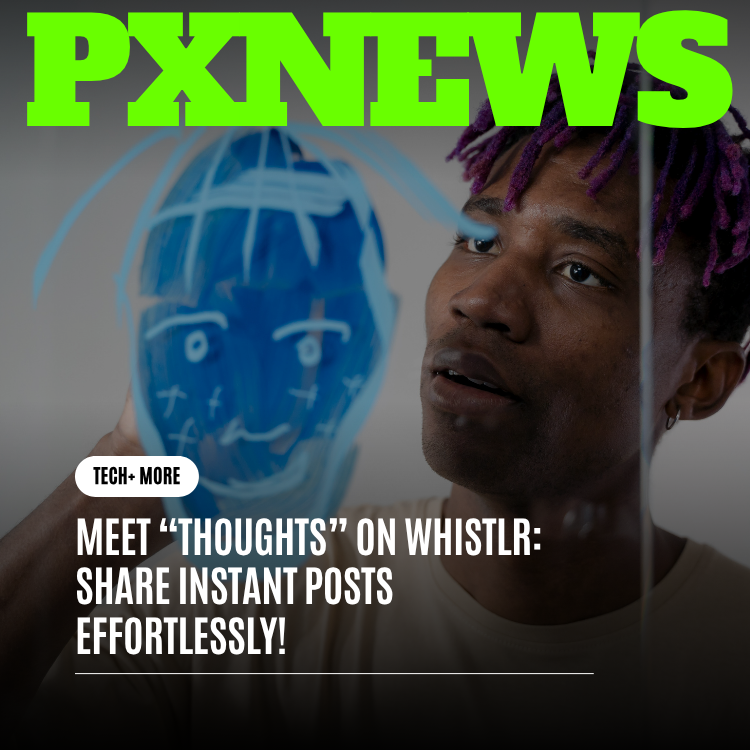Meet "Thoughts" on Whistlr: Share Instant Posts Effortlessly