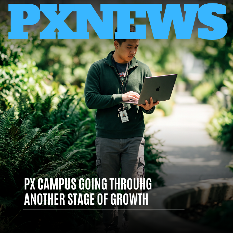 PX Campus Is Going Through Another Stage of Growth