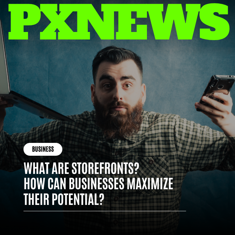 What Are Storefronts? How Businesses Can Maximize Their Potential