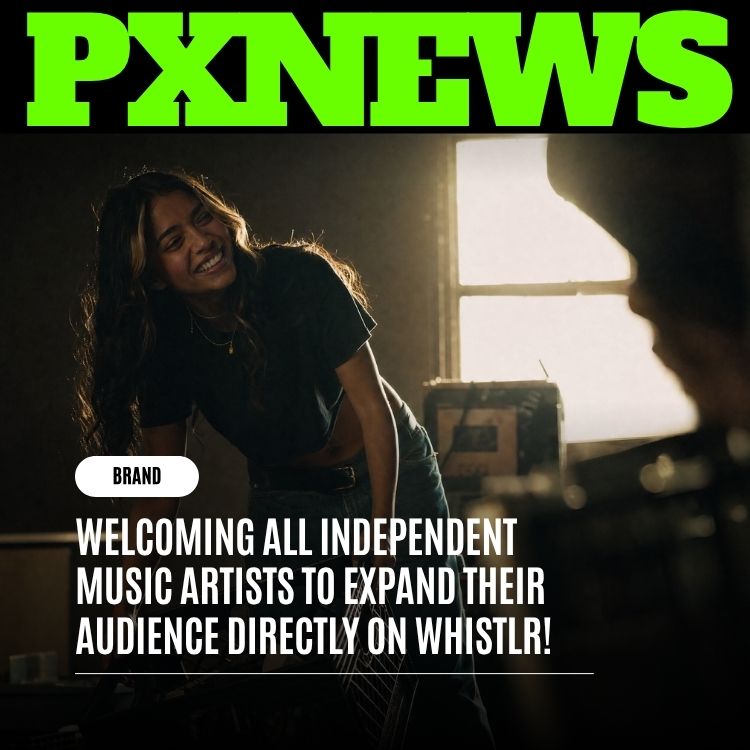 Welcoming All Independent Music Artists to Expand Their Audience Directly on Whistlr