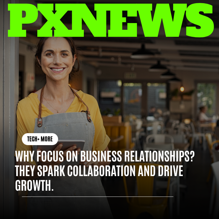Why Focus on Business Relationships? They Spark Collaboration and Drive Growth